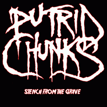 Putrid Chunks : Stench from the Grave